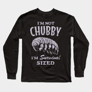 Funny Tardigrade : I'm Not Chubby I'm Survival Sized Long Sleeve T-Shirt